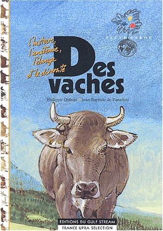 Livre Des vaches : L'histoire, l'anatomie, l'élevage et la diversité - Philippe Dubois (Livre d'o...