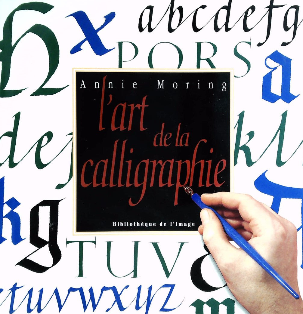 Livre L'art de la calligraphie - Annie Moring (Livre neuf) - ISBN 2909808351