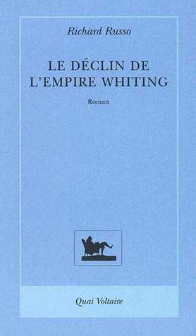Livre Le déclin de l'empire Whiting - Richard Russo (Livre d'occasion) - ISBN 2912517281
