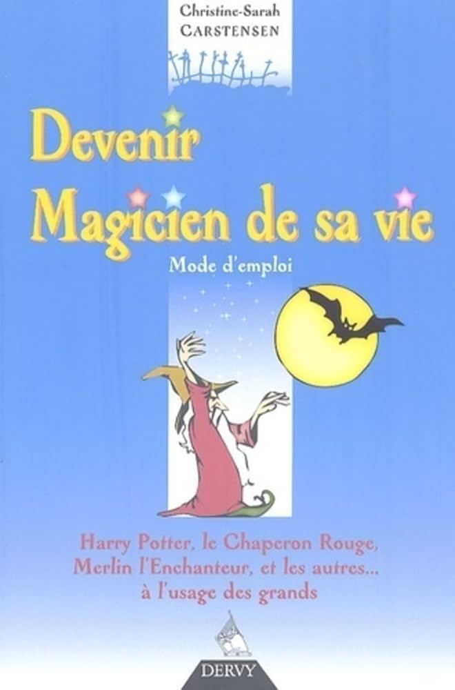 Livre Devenir magicien de sa vie : Mode d'emploi - Christine-Sarah Cartensen (Livre d'occasion) -...