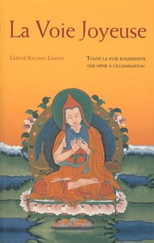 Livre La voie joyeuse : Toute la voie bouddhiste qui mène à l'illumination - Guéshé Kelsang Gyats...
