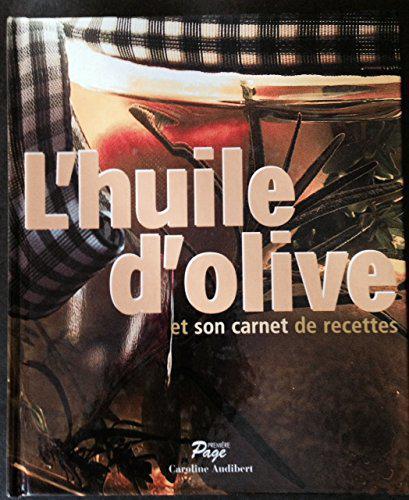 Livre L'Huile d'olive et son carnet de recettes - Caroline Audibert (Livre neuf) - ISBN 2914042051