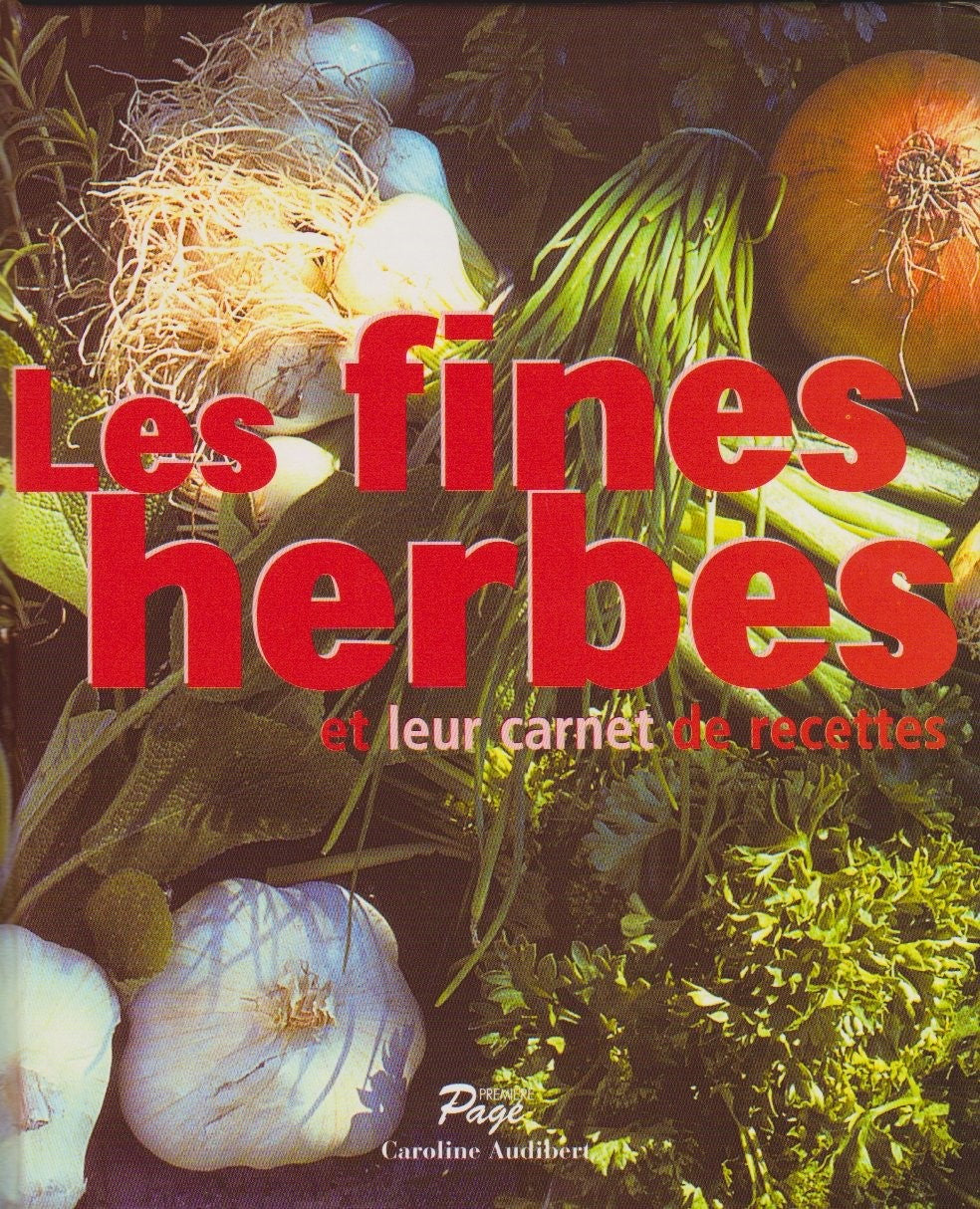 Livre Les fines herbes, et leur carnet de recettes - Caroline Audibert (Livre d'occasion) - ISBN ...