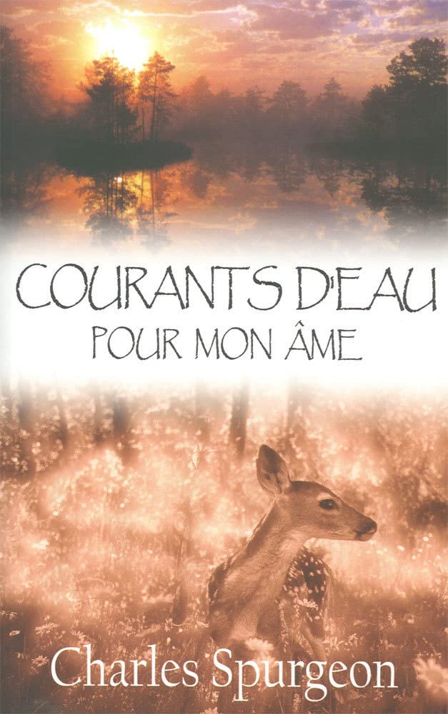 Livre ISBN 2914562136 Courants d'eau pour mon âme : Méditations quotidiennes (Charles Spurgeon)