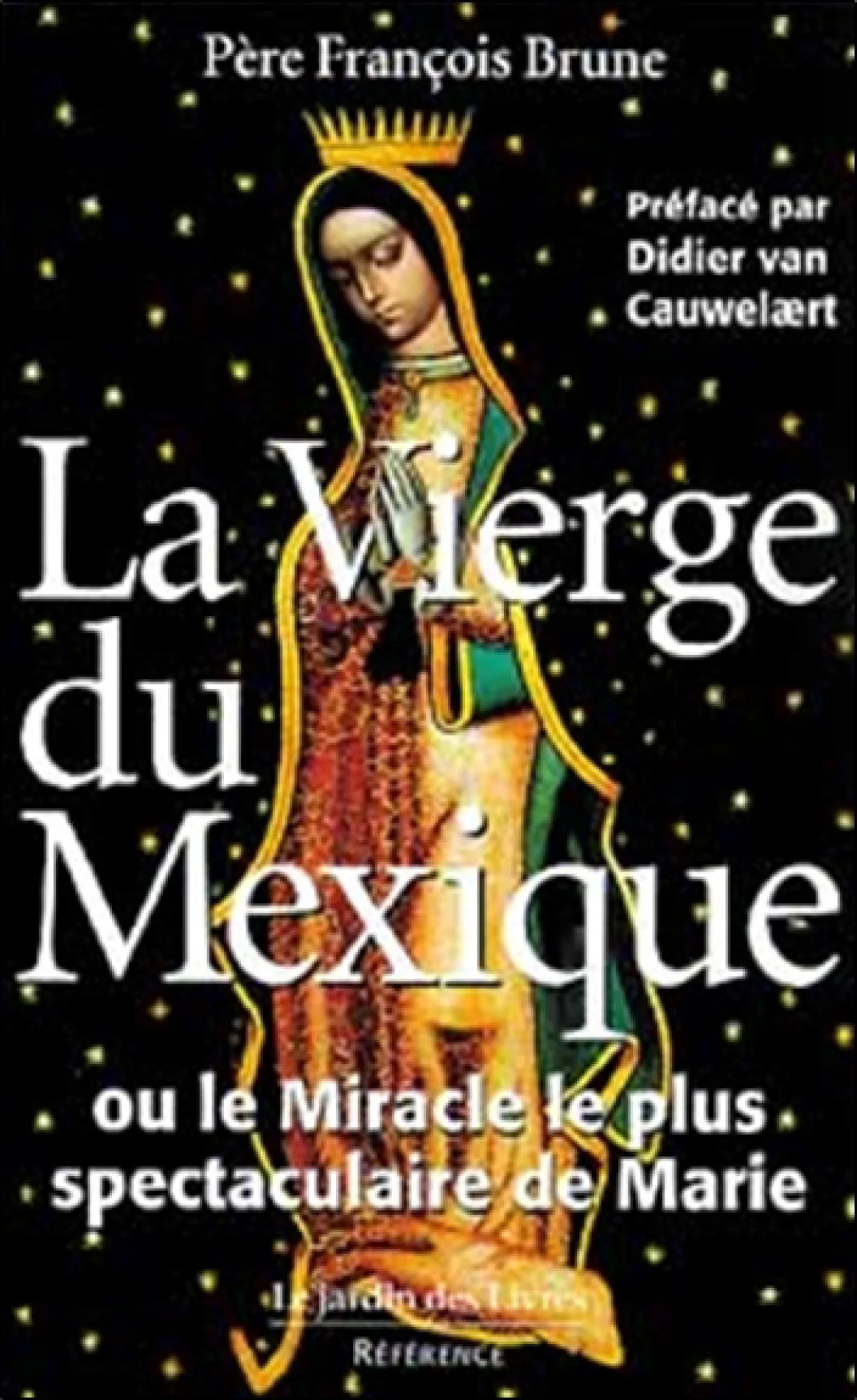 Livre La vierge du Mexique ou Le miracle le plus spectaculaire de Marie (François Brune) (Livre...