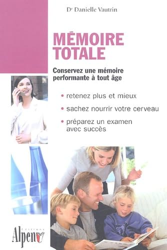 Livre Mémoire totale : Conservez une mémoire performante à tout âge - Dr Danielle Vautrin (Livre ...