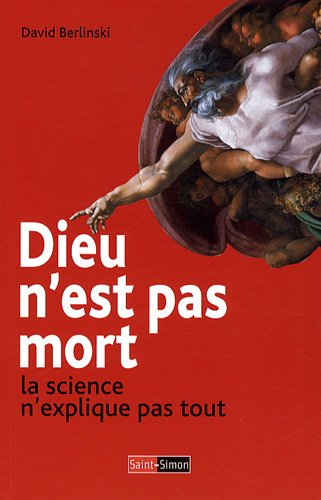 Dieu n'est pas mort : La science n'explique pas tout - David Berlinski