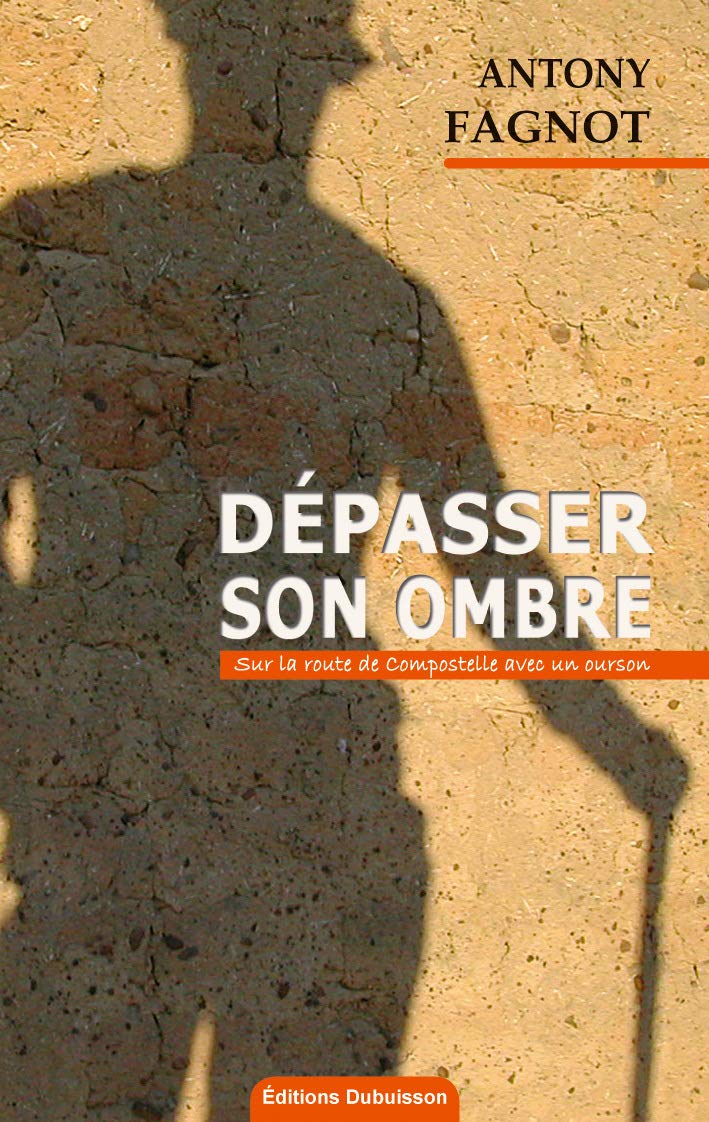 Livre Dépasser son ombre : Sur la route de Compostelle avec un ourson - Anthony Fagnot (Livre d'o...