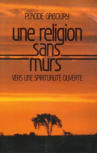 Livre Une religion sans murs : Vers une spiritualité ouverte (Placide Gaboury) (Livre...