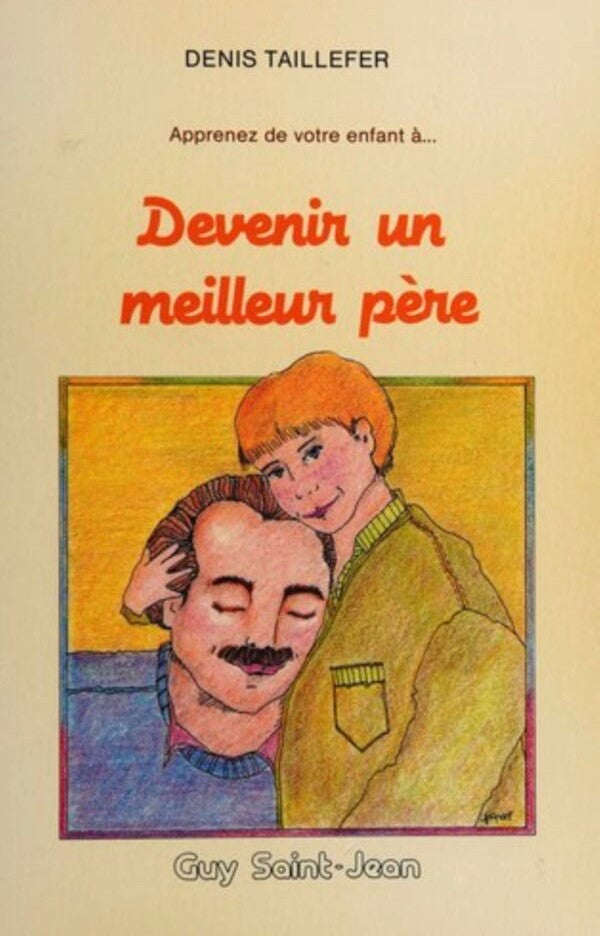 Livre Devenir un meilleur père (Denis Taillefer) (Livre d'occasion) - ISBN 2920340395