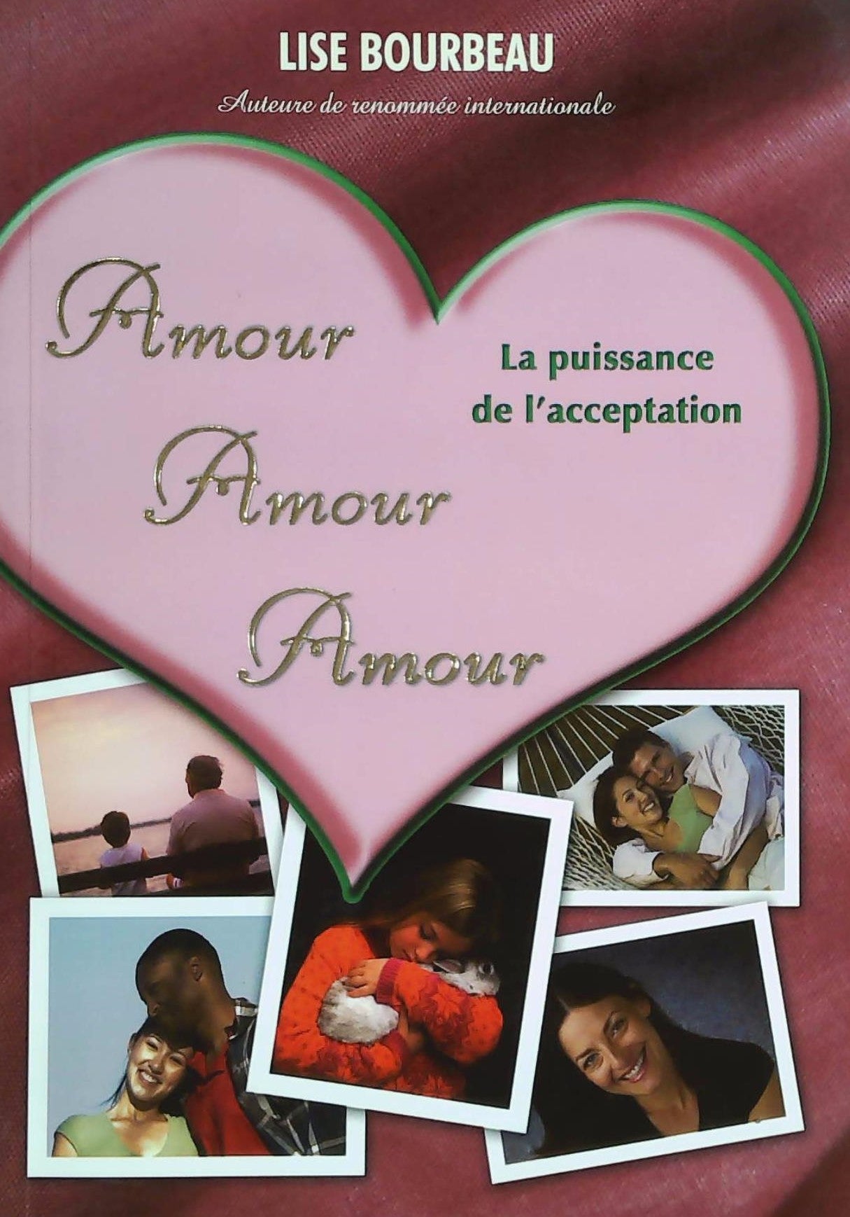 Livre Amour Amour Amour : La puissance de l'acceptation - Lise Bourbeau (Livre d'occasion)