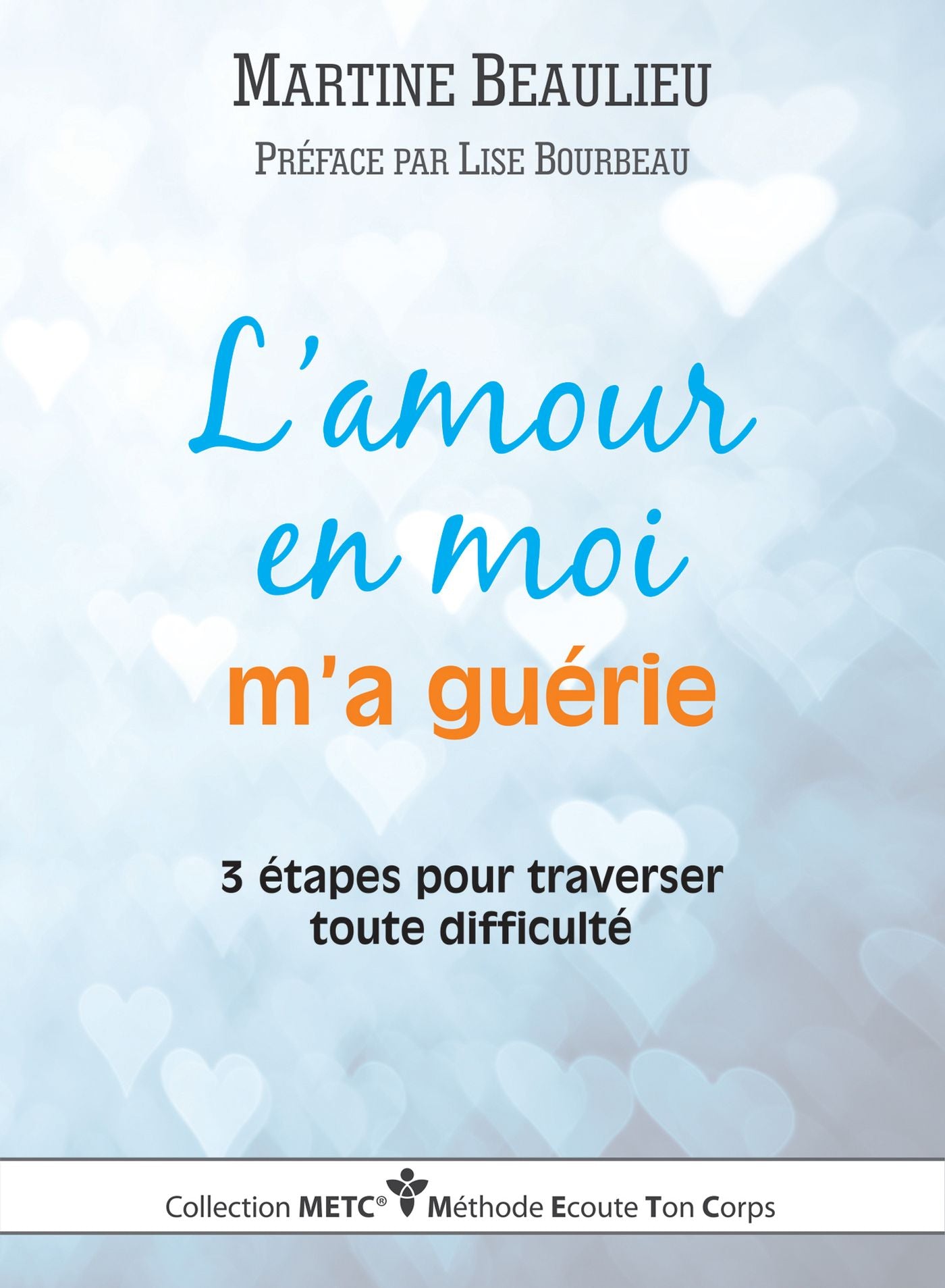 Livre L'amour en moi m'a guérie : 3 étapes pour traverser toute difficulté (Martine Beaulieu,...
