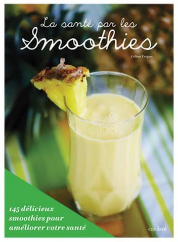 La santé par les smoothies - Céline Trégan