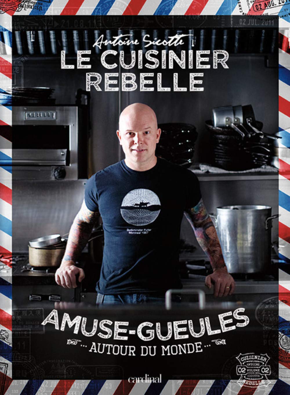 Livre Le cuisinier rebelle : Amuse-gueules autour du monde - Antoine Sicotte (Livre d'occasion) -...