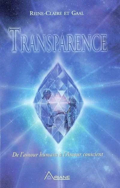 Livre Transparence # 1 : De l'amour humain à l'amour conscient (Gaal Reine-Claire) (Livre...