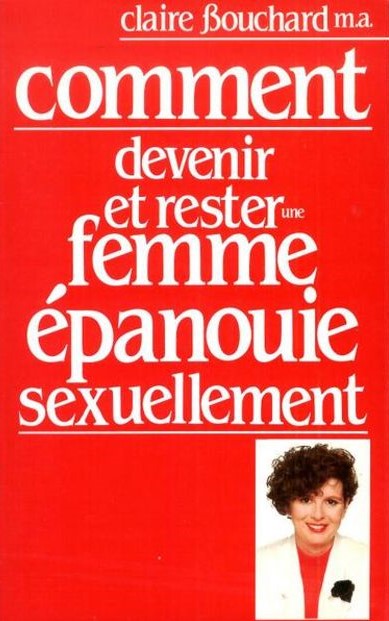 Livre Comment devenir et rester une femme épanouie sexuellement - Claire Bouchard (Livre d'occasion)