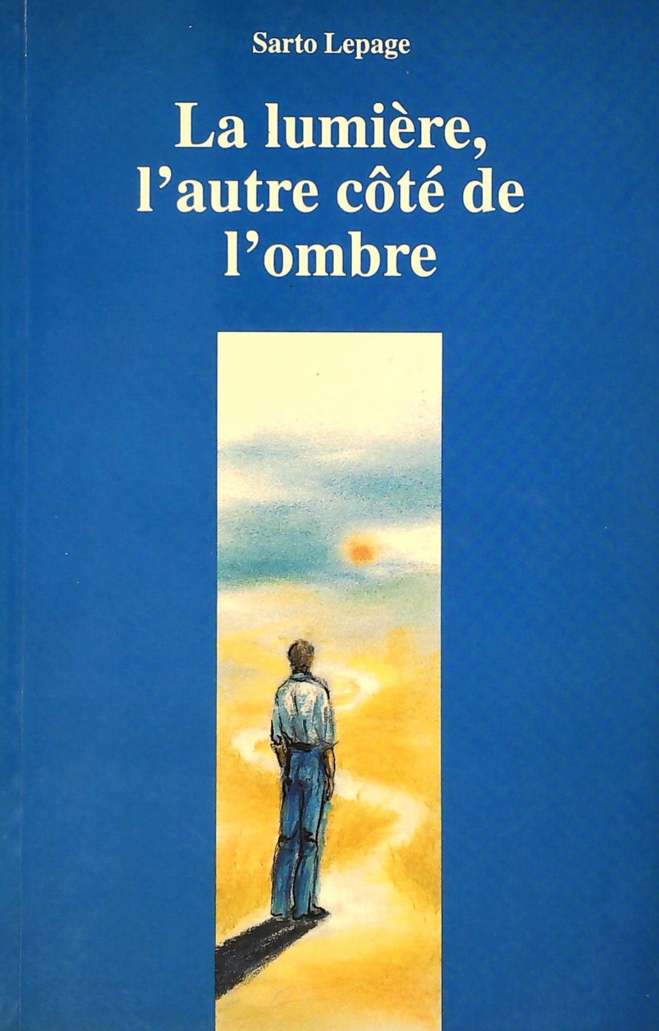 Livre La lumière, l'autre côté de l'ombre - Sarto Lepage (Livre d'occasion) - ISBN 2921378140