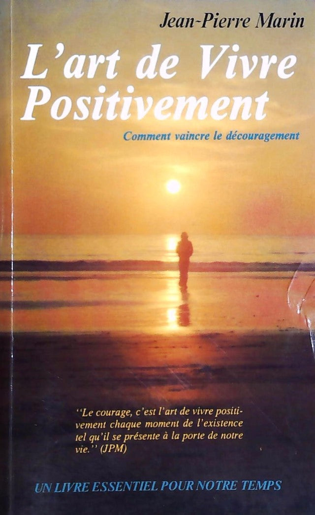 Livre ISBN 2921434148 L'art de vivre positivement : Comment vaincre le découragement (Jean-Pierre Marin)