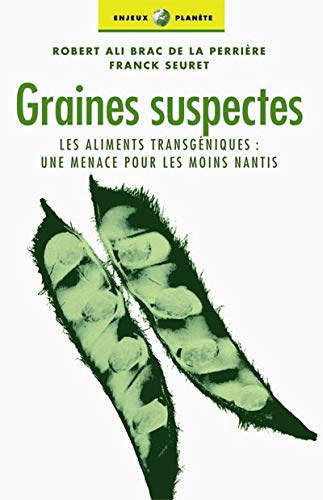 Graines suspectes : Les aliments transgéniques : Une menace pour les moins nantis - Robert Ali Brac de la Perrière