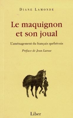 Livre Le maquignon et son joual : L'aménagement du français québécois - Diane Lamonde (Livre d'oc...