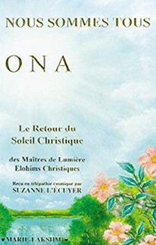 Nous sommes tous ONA : Le Retour du Soleil Christique - Suzanne L'Écuyer