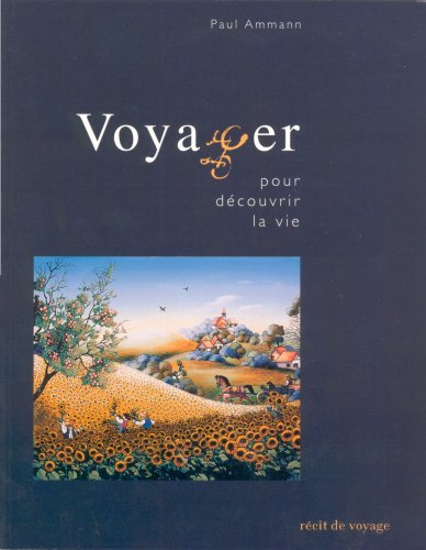 Livre Voyager pour découvrir la vie : récit de voyage - Paul Ammann (Livre d'occasion)