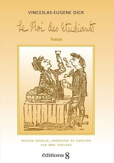Livre Le roi des étudiants - Vinceslas-Eugène Dick (Livre neuf) - ISBN 292170725X