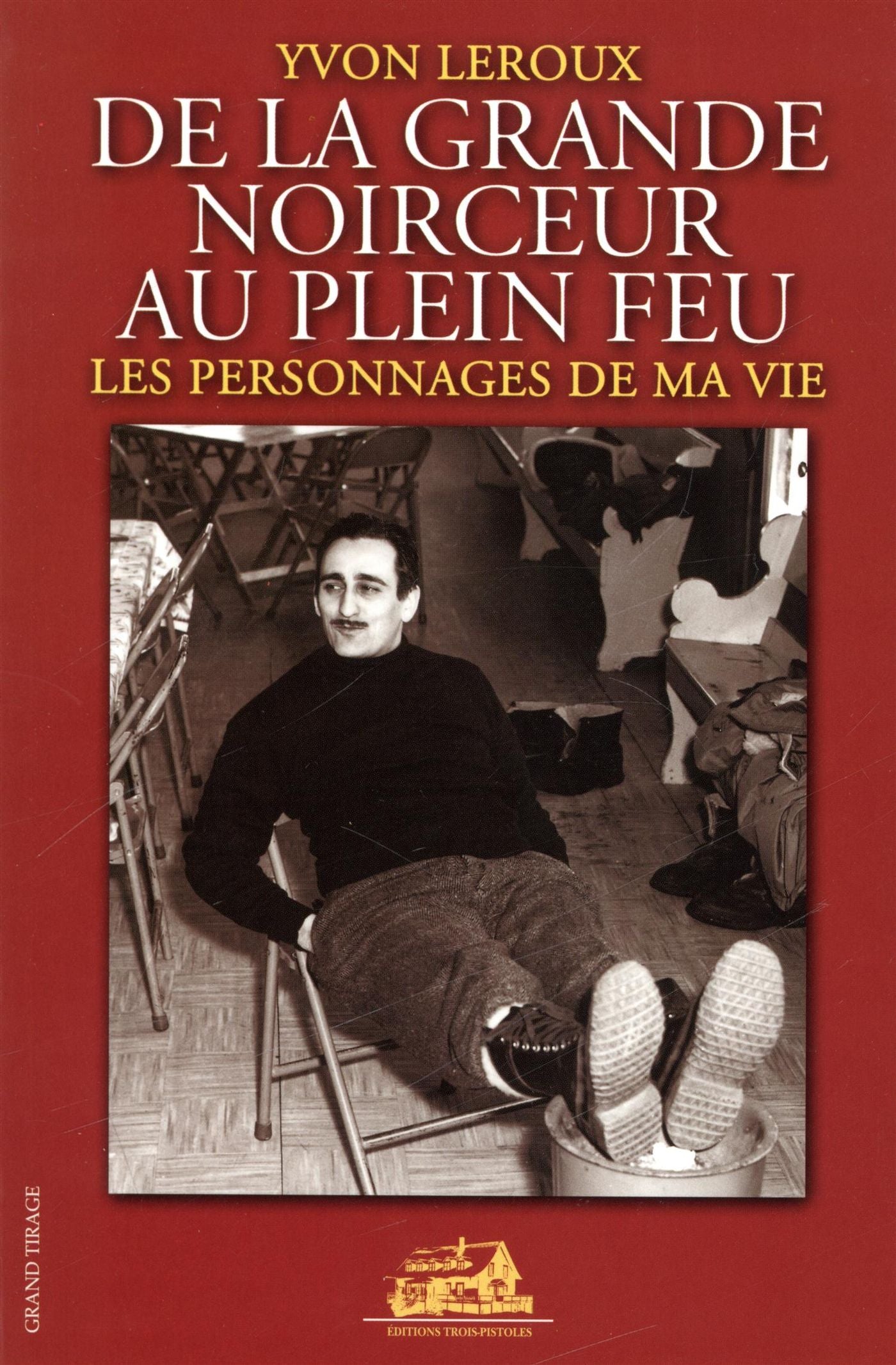Livre De la grande noirceur au plein feu : Les personnages de ma vie - Yvon Leroux (Livre d'occas...