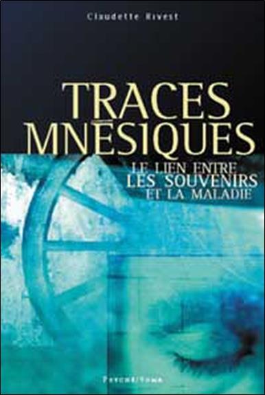 Livre Traces mnésiques : Le lien entre les souvenirs et la maladie - Claudette Rivest (Livre d'oc...