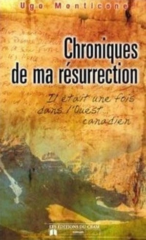 Livre Chroniques de ma résurrection : Il était une fois dans l'ouest canadien - Ugo Monticone (Li...