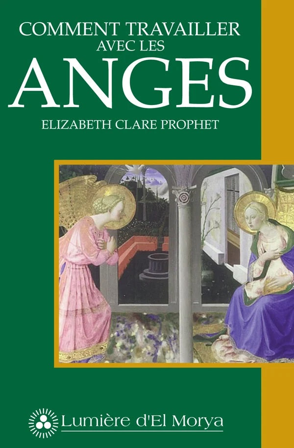 Comment travailler avec les anges - Elizabeth Clare Prophet