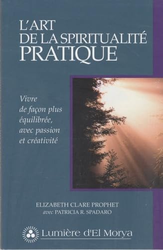 L'art de la spiritualité pratique - Elizabeth Clare Prophet