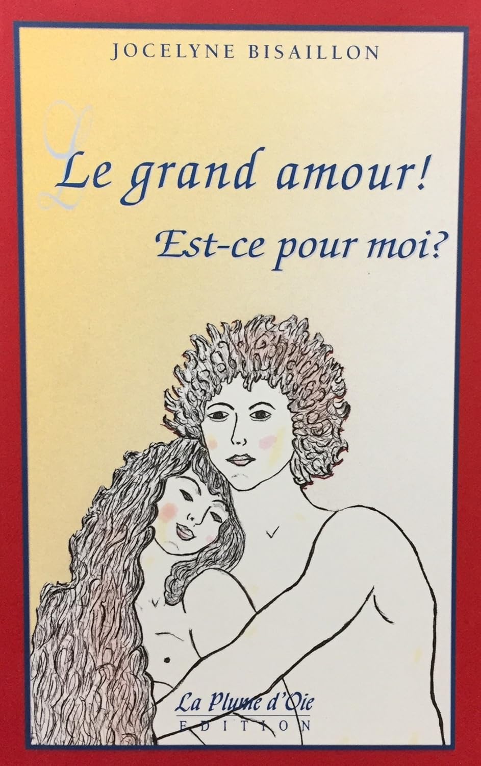 Livre Le grand amour! Est-ce pour moi? - Jocelyne Bisaillon (Livre neuf)