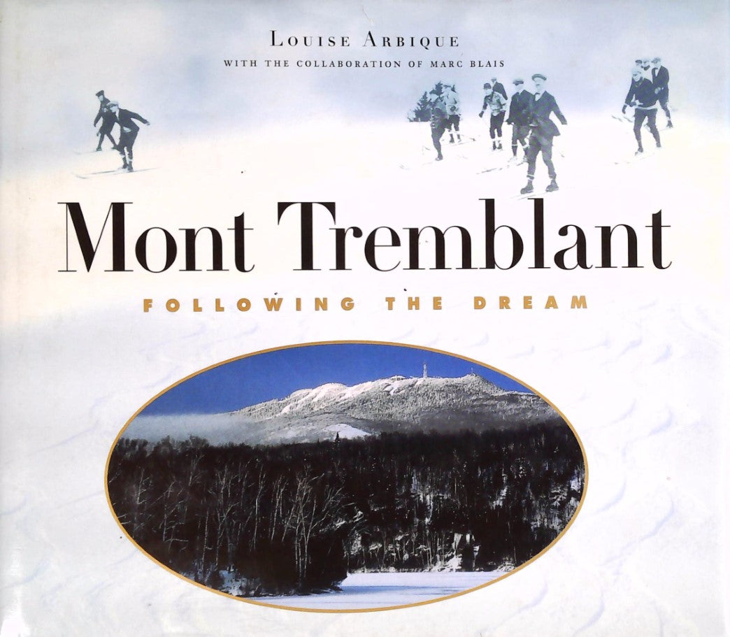 Livre ISBN 2922291170 Mont Tremblant : Following the Dream (Louise Arbique)