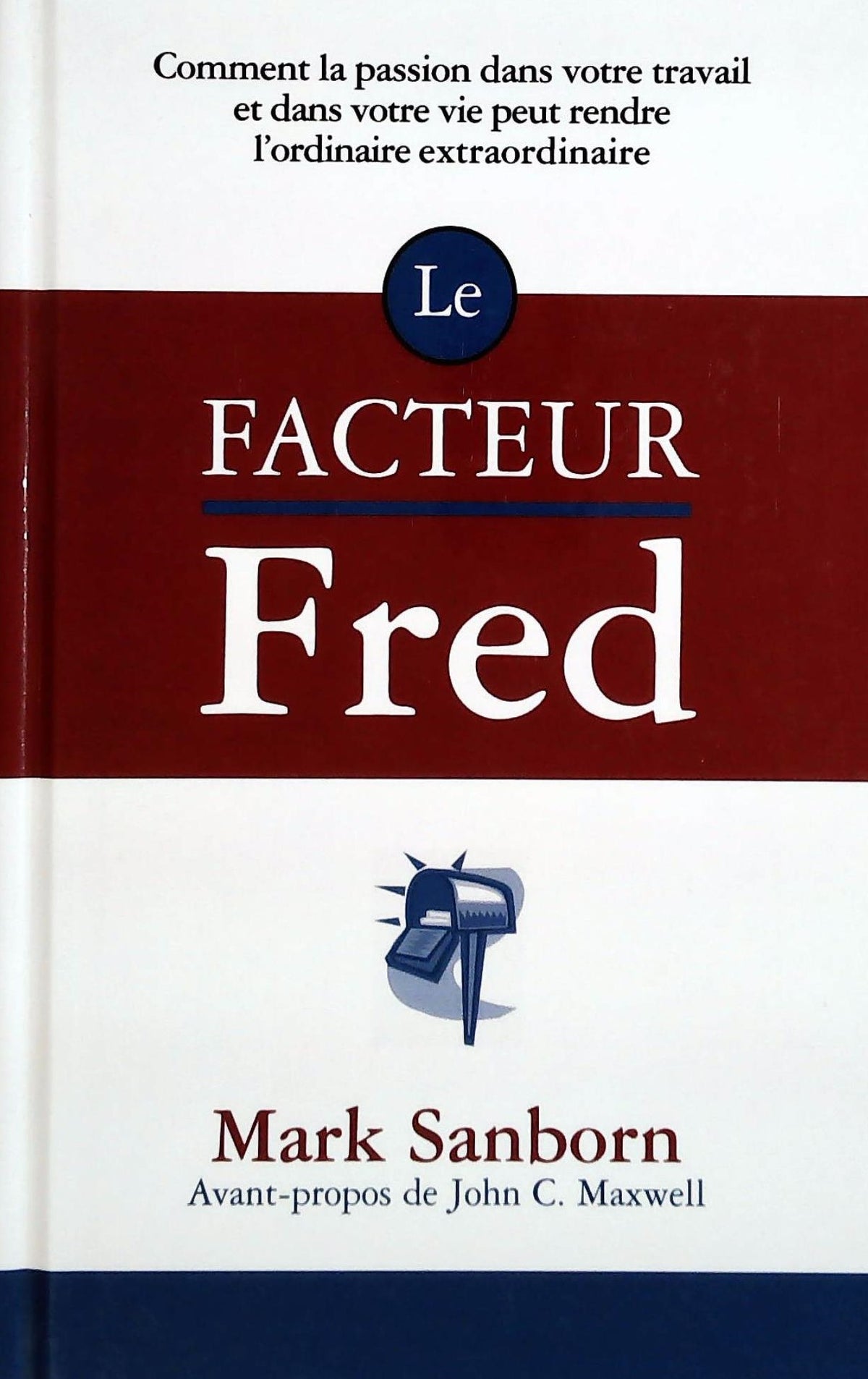 Livre Le facteur Fred: Comment la passion dans votre travail et dans votre vie peut rendre...