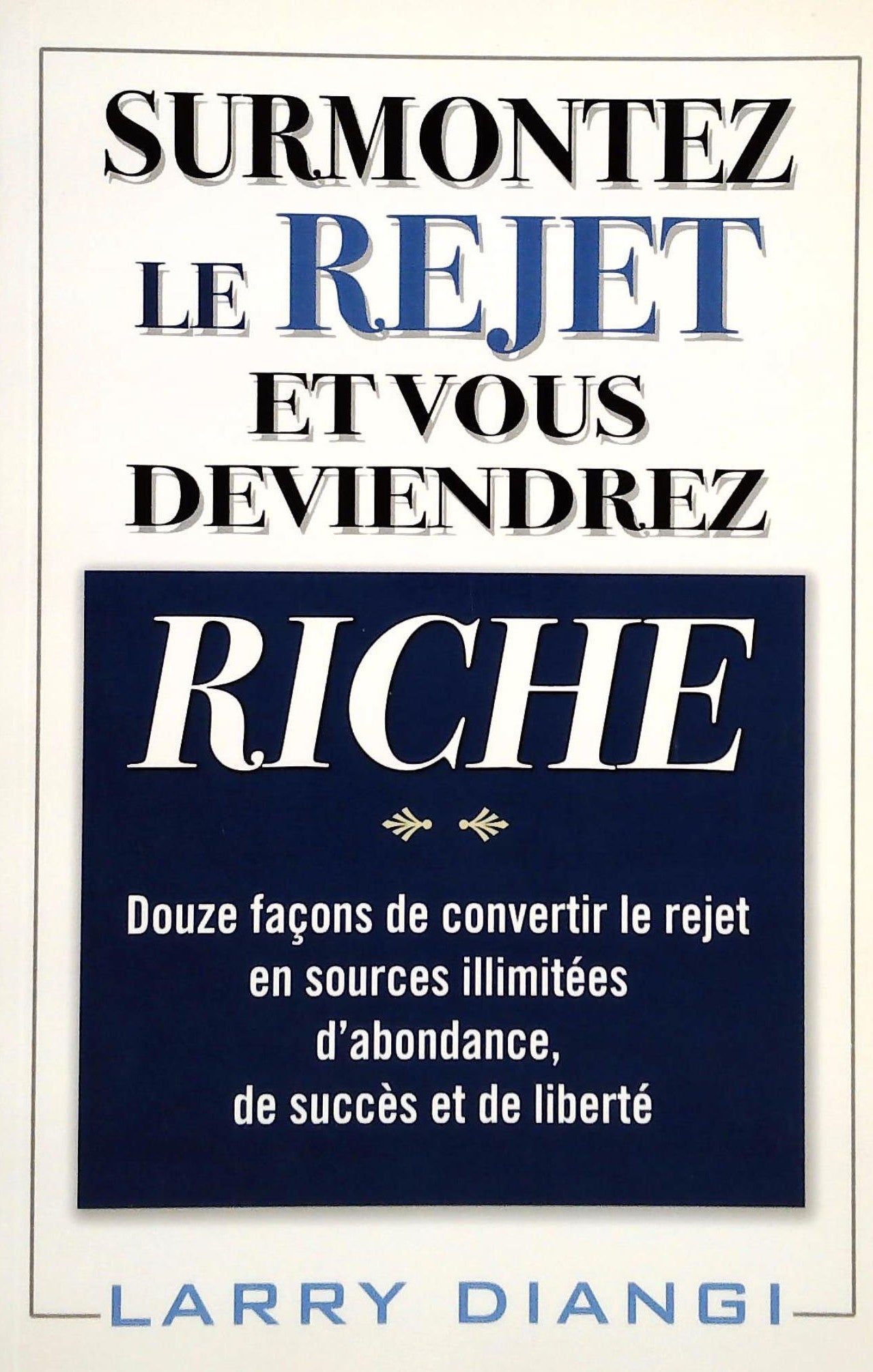 Livre Surmontez le rejet et vous deviendrez riche - Larry Diangi (Livre d'occasion) - ISBN 292240...