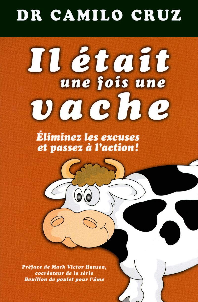 Livre Il était une fois une vache : Éliminez les excuses et passez à l'action! (Camillo Cruz)...