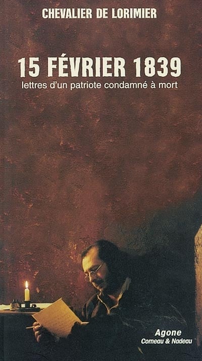 Livre 15 février 1839 : Lettres d'un patriote condamné à mort - Chevaliers de Lorimier (Livre d'o...