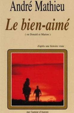 Livre Le bien-aimé ou Donald et Marion - André Mathieu (Livre d'occasion) - ISBN 2922512045