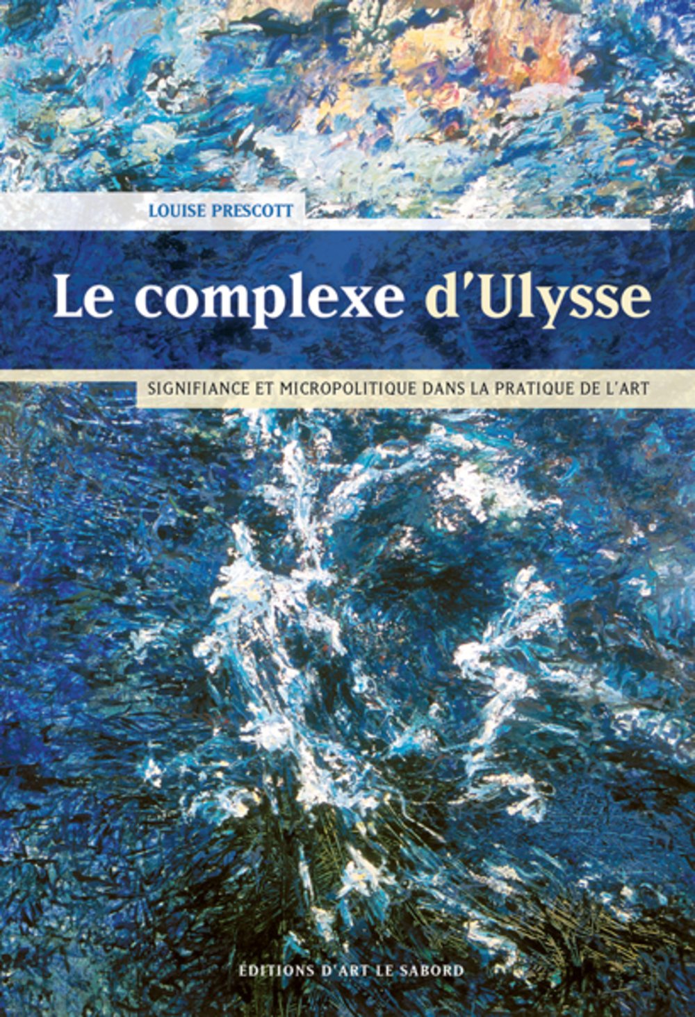 Livre Le complex d'Ulysse : Signifiance et micropolitique dans la pratique de l'art - Louise Pres...