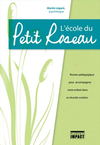 Livre L'école du Petit Roseau : roman pédagogique pour accompagner votre enfant dans sa réussite...