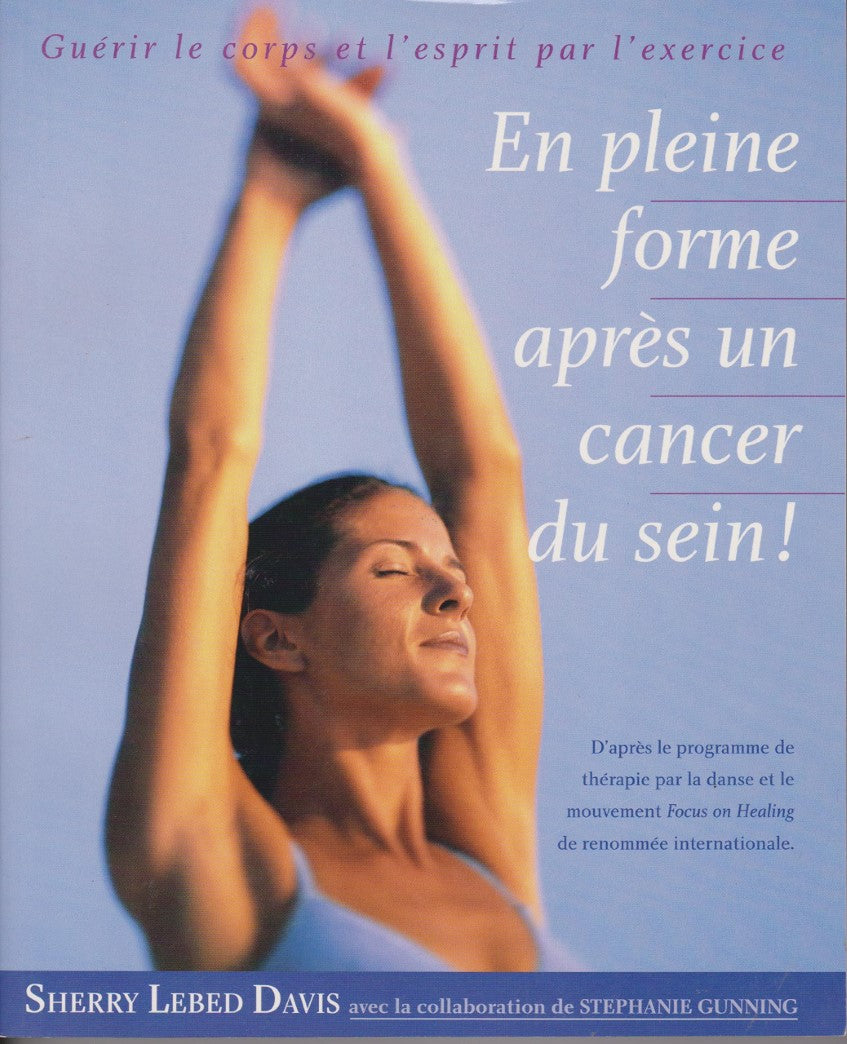 Guérir le corps et l'esprit par l'exercice : En plein forme après un cancer du sein! - Sherry Lebed Davis