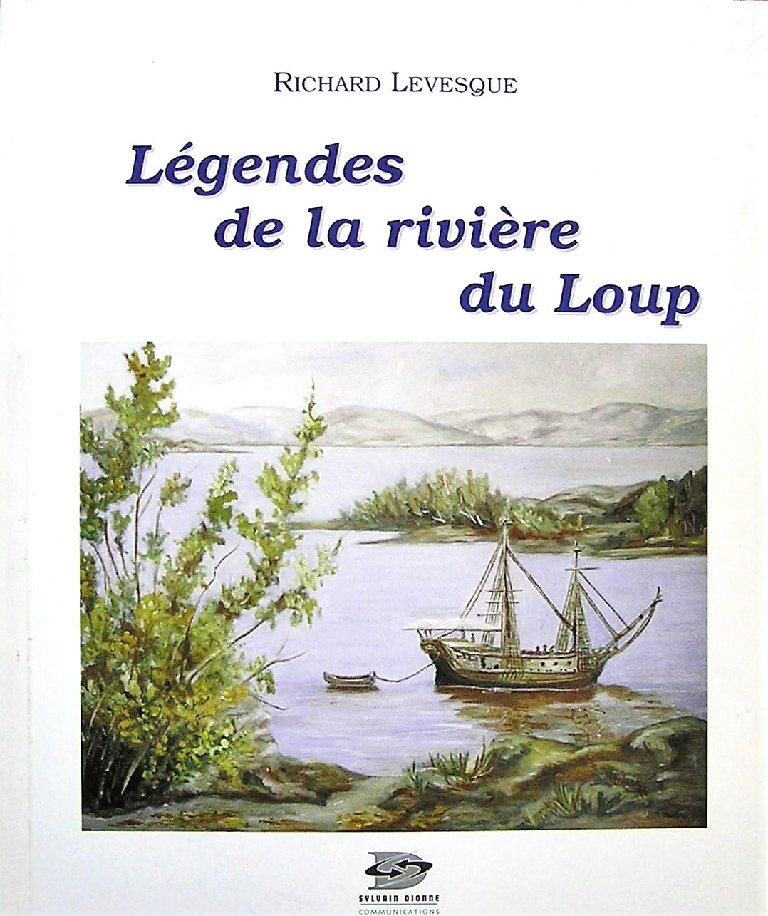 Légendes de la rivière du Loup - Richard Lévesque