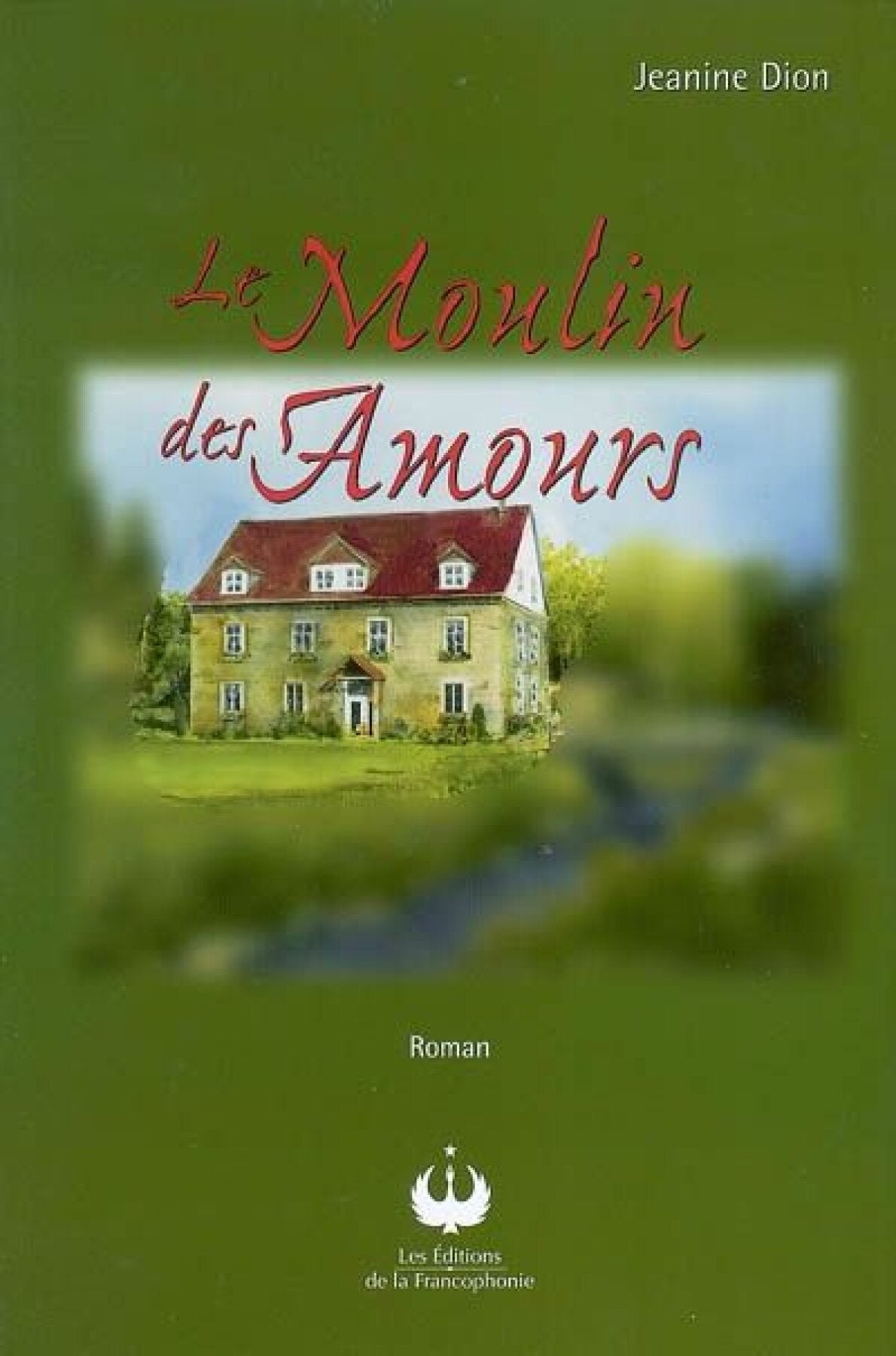 Livre Le moulin des amours - Jeanne Dion (Livre d'occasion) - ISBN 2923016564