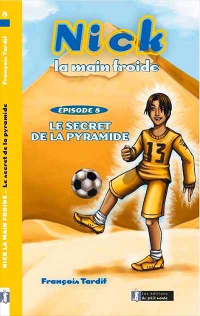 Nick la main froide # 8 : Le secret de la pyramide - François Tardif