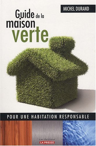 Livre ISBN 2923194659 Guide de la maison verte : Pour une habitation responsable (Michel Durand)