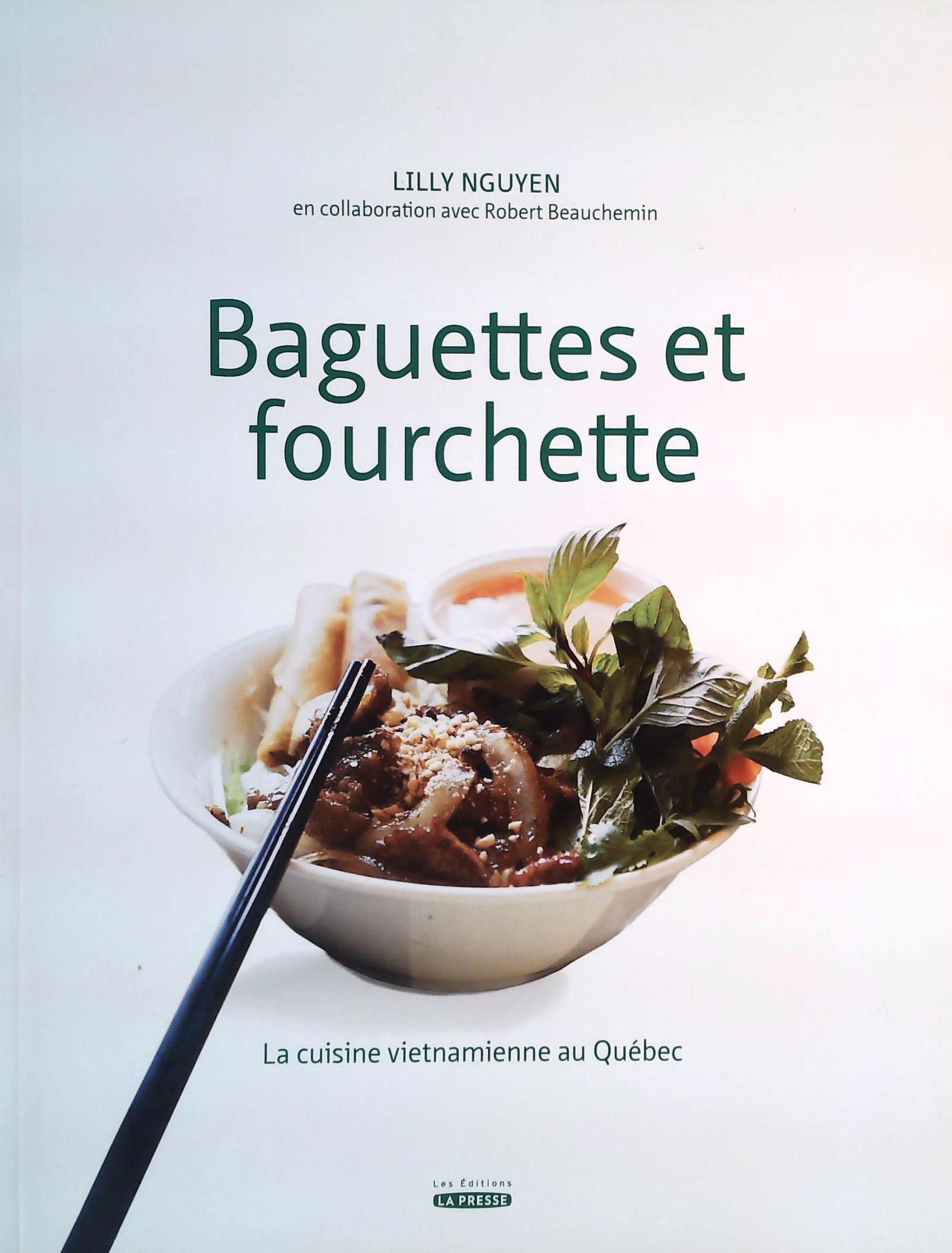 Livre Baguettes et fourchette : La cuisine vietnamienne au Québec - Lilly Nguyen (Livre d'occasio...
