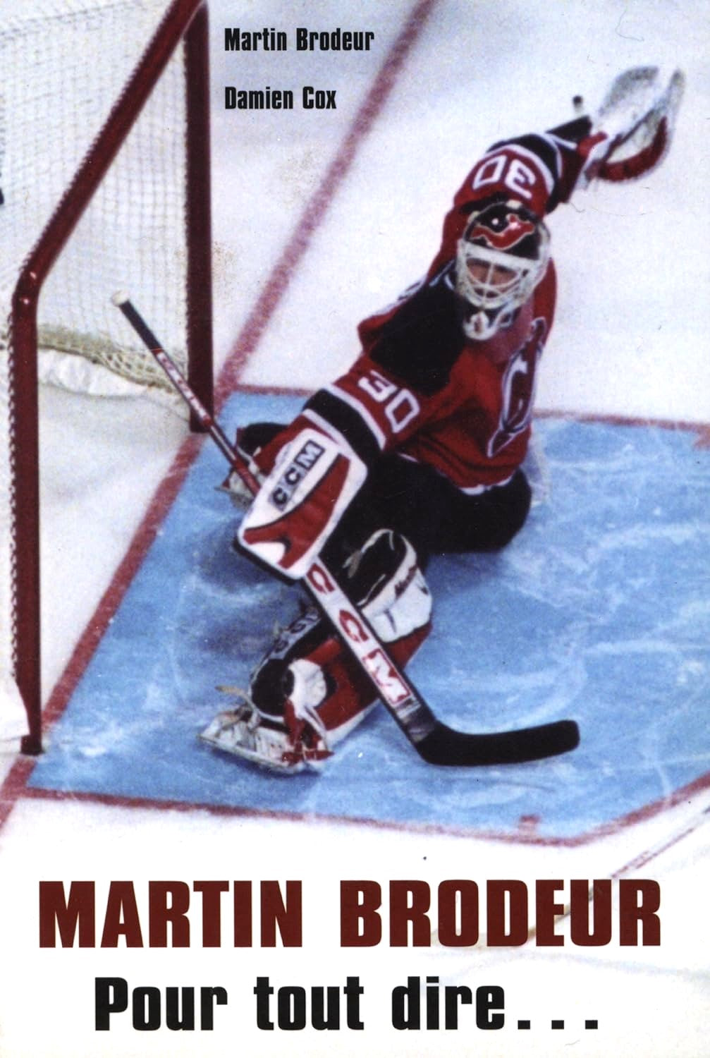 Martin Brodeur : Pour tout dire... - Martin Brodeur