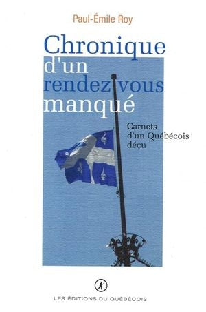 Livre Chronique d'un rendez-vous manqué : Carnet d'un québécois déçu - Paul-Emile Roy (Livre d'oc...