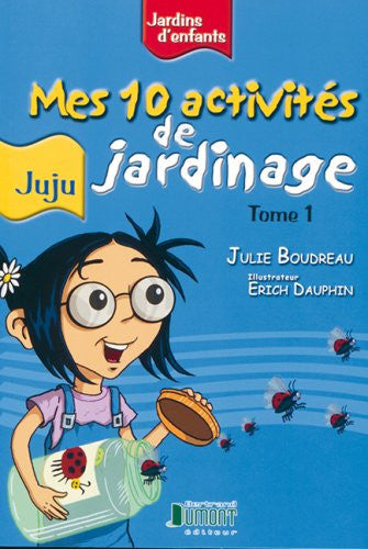 Livre Jardins d'enfants # 1 : Juju : mes 10 activités de jardinage (Julie Boudreau / Erich...